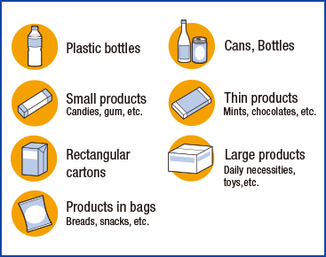 Plastic bottles, Cans, Bottles, Small products (Candies, gum, etc.) , Thin products (Mints, chocolates, etc.) , Rectangular cartons, Large products (Daily necessities, toys, etc.) , Products in bags (Breads, snacks, etc.)