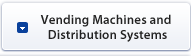 Vending Machines and &nbsp;Distribution Systems