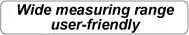 Wide measuring range user-friendly