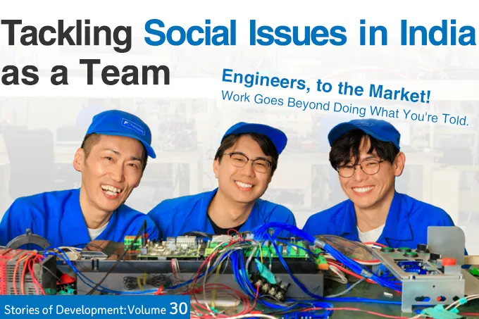 Engineers, to the Market! Work Goes Beyond Doing What You're Told. Tackling Social Issues in India as a Team