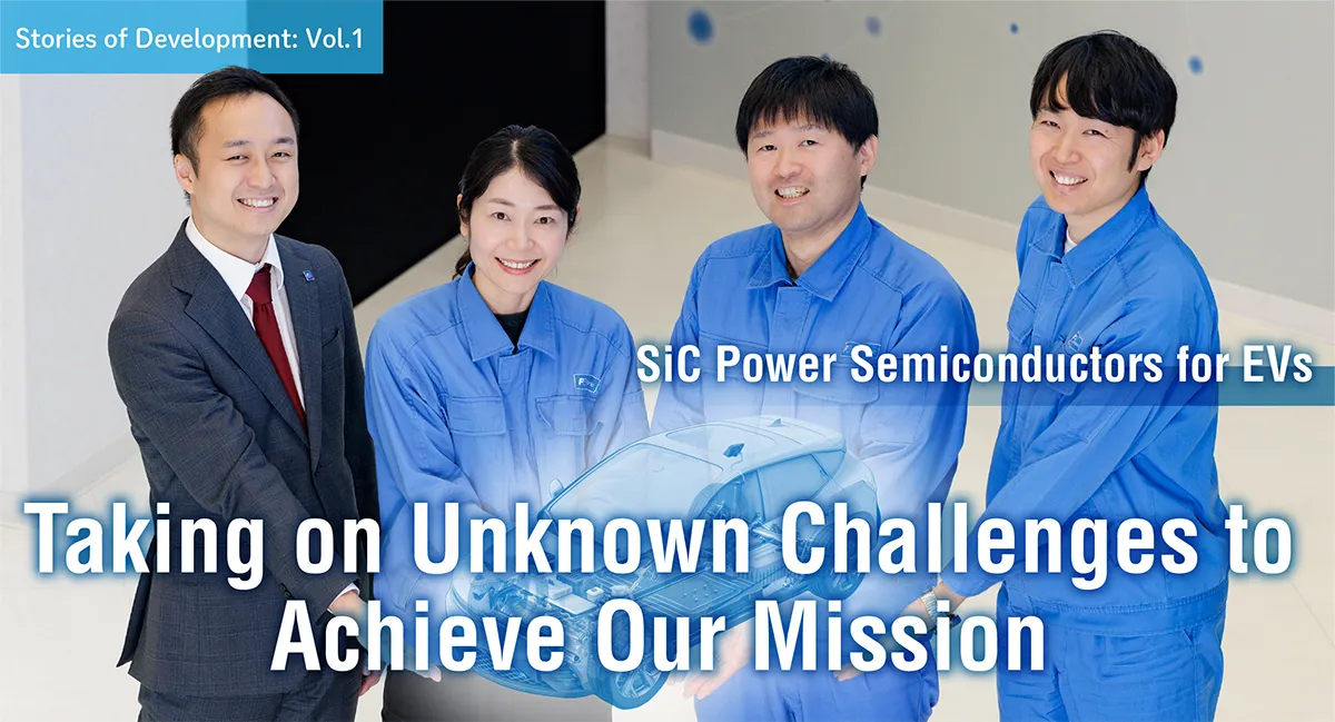 SiC Power Semiconductors for Evs Taking on Unknown Challenges to Achieve Our Mission