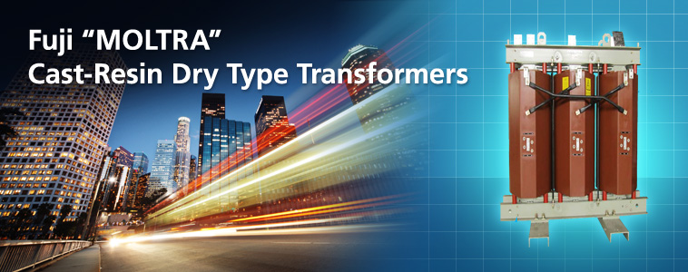 Fuji "MOLTRA" Cast-Resin Dry Type Transformers