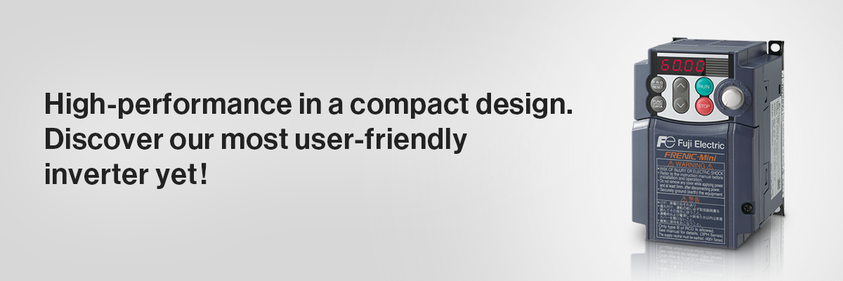 FRENIC-Mini (C2) High-performance in a compact design. Discover our most user-friendly inverter yet!