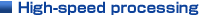 High-speed processing